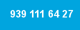 939 111 64 27 939 111 64 27
